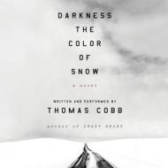 Darkness the Color of Snow di Thomas Cobb edito da HarperCollins (Blackstone)