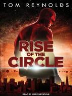 Rise of the Circle di Tom Reynolds edito da Tantor Audio