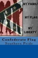 Confederate Flag Southern Pride di Greg Newman edito da Createspace