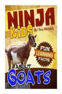 Fun Learning Facts about Goats: Illustrated Fun Learning for Kids di Tony Michaels edito da Createspace