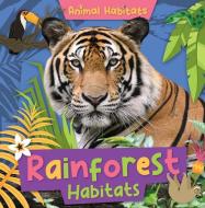 Rainforest Habitats di Noah Leatherland edito da Greenhaven Publishing LLC
