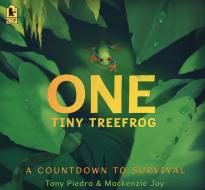 One Tiny Treefrog: A Countdown to Survival di Tony Piedra, Mackenzie Joy edito da CANDLEWICK BOOKS