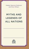 Myths and Legends of All Nations di Herbert Spencer Robinson, Knox Wilson edito da ROWMAN & LITTLEFIELD