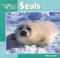 Seals di Wayne Lynch edito da Creative Publishing International