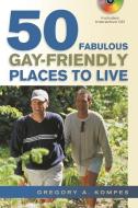 50 Fabulous Gay-Friendly Places to Live [With Interactive CD] di Gregory A. Kompes edito da Career Press