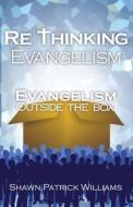 RETHINKING EVANGELISM di Shawn Patrick Williams edito da Advantage Inspirational