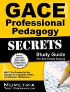 Gace Professional Pedagogy Secrets Study Guide: Gace Test Review for the Georgia Assessments for the Certification of Educators di Gace Exam Secrets Test Prep Team edito da Mometrix Media LLC