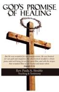 God's Promise of Healing, Teaching & Testimony di Paula A. Struble edito da NEWLIFE BOOK DISTRIBUTORS
