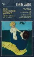 The Selected Works of Henry James, Vol. 02 (of 18): The Turn of the Screw; The Aspern Papers; The Ambassadors; The Real Thing and Other Tales di Henry James edito da LIGHTNING SOURCE INC
