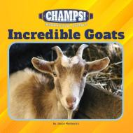 Incredible Goats di Joyce Markovics edito da Cherry Lake Publishing