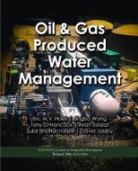 Oil & Gas Produced Water Management di Eric M. V. Hoek, Jingbo Wang, Tony D. Hancock edito da MORGAN & CLAYPOOL