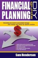 Financial Planning DIY Guide: Everything You Need to Successfully Manage Your Money and Invest for Wealth Creation di Sam Henderson edito da Wrightbooks