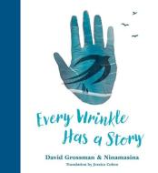 Every Wrinkle Has a Story di David Grossman edito da GROUNDWOOD BOOKS