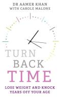 Turn Back Time - lose weight and knock years off your age di Khan, Carole Malone edito da John Blake Publishing Ltd
