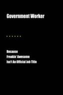 GOVERNMENT WORKER BECAUSE FREA di Jesse Cardone edito da INDEPENDENTLY PUBLISHED