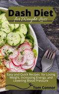 DASH DIET FOR WEIGHT LOSS: EASY AND QUIC di TOM CONNOR edito da LIGHTNING SOURCE UK LTD