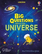 Big Questions About The Universe di Alice James, Alex Frith edito da Usborne Publishing Ltd