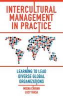 Intercultural Management in Practice: Learning to Lead Diverse Global Organizations edito da EMERALD GROUP PUB