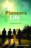 Pioneers 4 Life di David Male edito da Brf (the Bible Reading Fellowship)