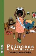 Princess & The Hustler di Chinonyerem Odimba edito da Nick Hern Books