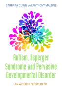 Autism, Asperger Syndrome and Pervasive Developmental Disorder: An Altered Perspective di Barbara H. Quinn, Anthony Malone edito da JESSICA KINGSLEY PUBL INC