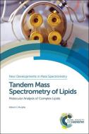 Tandem Mass Spectrometry of Lipids di Robert C. Murphy edito da RSC