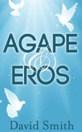 Agape & Eros di David Smith edito da New Generation Publishing