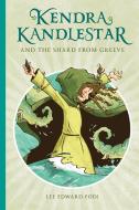 Kendra Kandlestar and the Shard from Greeve, Book 3 di Lee Edward Fodi edito da SIMPLY READ BOOKS