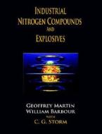 Industrial Nitrogen Compounds and Explosives di Geoffrey Martin, William Barbour edito da Merchant Books