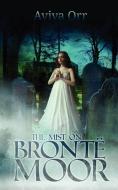 The Mist on Bronte Moor di Aviva Orr edito da WiDo Publishing
