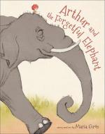 Arthur and the Forgetful Elephant di Maria Giron edito da FLYAWAY BOOKS