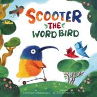 Scooter the Word Bird di Clever Publishing, Shannon Anderson edito da CLEVER PUB
