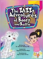 The Zazzy Adventures of Roozy and Raffie di Sharmin Dharas edito da Book Endeavors