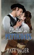 Outlaw in Petticoats di Paty Jager edito da Windtree Press