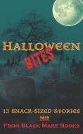 Halloween Bites 2022: 13 Snack-Sized Stories di A. B. Richards, Holly Dey, Claire Murray edito da BLACK MARE BOOKS