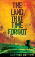 The Land That Time Forgot (Heathen Edition) di Edgar Rice Burroughs edito da Heathen Editions