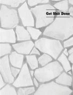 Get Shit Done: Get Shit Done: Journal Dot-Grid, Graph, Lined, Blank No Lined: Book: Pocket Notebook Journal Diary, 110 Pages, 8.5 X 1 di Yumiko Ai edito da Createspace Independent Publishing Platform