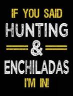 If You Said Hunting & Enchiladas I'm in: Sketch Books for Kids - 8.5 X 11 di Dartan Creations edito da Createspace Independent Publishing Platform