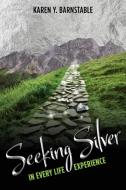 Seeking Silver di Karen Yvonne Barnstable edito da Castle Quay Books