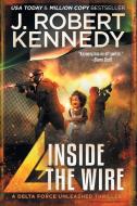 Inside the Wire di J. Robert Kennedy edito da UnderMill Press