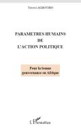 Paramètres humains de l'action politique di Yawovi Agboyibo edito da Editions L'Harmattan
