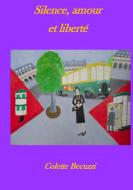 Silence, amour et liberté di Colette Becuzzi edito da Books on Demand