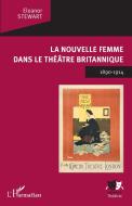 La Nouvelle Femme dans le théâtre britannique di Eleanor Stewart edito da Editions L'Harmattan