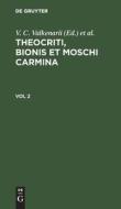 Theocriti, Bionis et Moschi carmina, Vol 2, Theocriti, Bionis et Moschi carmina Vol 2 edito da De Gruyter