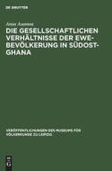 Die gesellschaftlichen Verhältnisse der Ewe-Bevölkerung in Südost-Ghana di Ansa Asamoa edito da De Gruyter