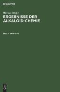 Ergebnisse der Alkaloid-Chemie, Teil 2, Ergebnisse der Alkaloid-Chemie (1969-1970) di Werner Döpke edito da De Gruyter