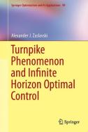Turnpike Phenomenon and Infinite Horizon Optimal Control di Alexander J. Zaslavski edito da Springer-Verlag GmbH