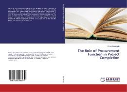 The Role of Procurement Function in Project Completion di Brown Kanampiu edito da LAP Lambert Academic Publishing