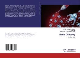 Nano Dentistry di Ashwini Tumkur Shivakumar, Shivani Shah, Premalatha Bidadi Rajashekaraiah edito da LAP Lambert Academic Publishing