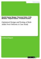 Optimized Design and Testing of Kids Ankle Foot Orthosis. A Case Study di Harish Kumar Banga, Parveen Kalra, R. M. Belokar, Rajesh Kumar edito da GRIN Verlag